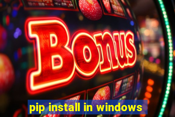 pip install in windows